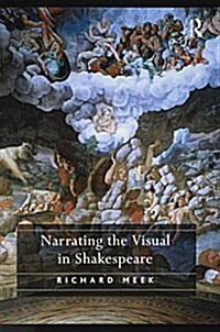 NARRATING THE VISUAL IN SHAKESPEARE (Paperback)