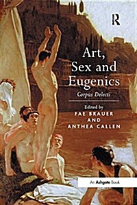 Art, Sex and Eugenics : Corpus Delecti (Paperback)