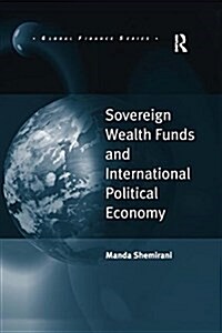 Sovereign Wealth Funds and International Political Economy (Paperback)
