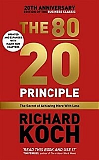 The 80/20 Principle : The Secret of Achieving More with Less: Updated 20th anniversary edition of the productivity and business classic (Paperback, 3 ed)