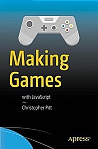 Making Games: With JavaScript (Paperback)