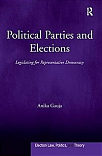Political Parties and Elections : Legislating for Representative Democracy (Paperback)