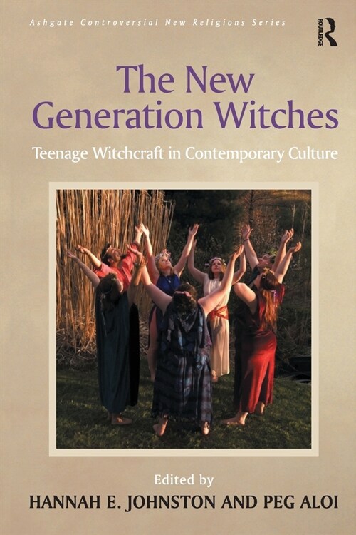 The New Generation Witches : Teenage Witchcraft in Contemporary Culture (Paperback)