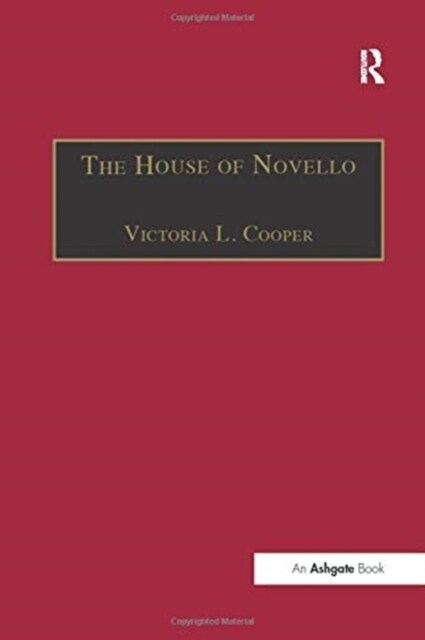 The House of Novello : Practice and Policy of a Victorian Music Publisher, 1829–1866 (Paperback)