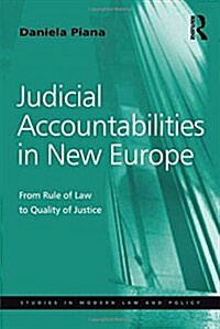 Judicial Accountabilities in New Europe : From Rule of Law to Quality of Justice (Paperback)