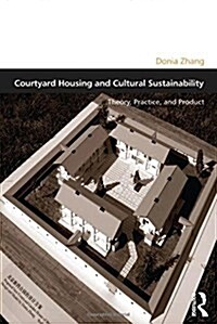 Courtyard Housing and Cultural Sustainability : Theory, Practice, and Product (Paperback)