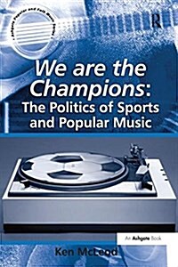 We are the Champions: The Politics of Sports and Popular Music (Paperback)