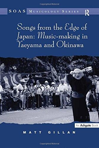 Songs from the Edge of Japan: Music-Making in Yaeyama and Okinawa (Paperback)