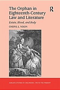 The Orphan in Eighteenth-Century Law and Literature : Estate, Blood, and Body (Paperback)