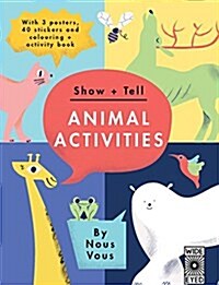Show + Tell: Animal Activities : With 3 Posters, 40 Stickers and Colouring + Activity Book (Paperback)