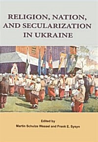 Religion, Nation, and Secularization in Ukraine (Paperback)