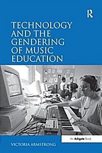 Technology and the Gendering of Music Education (Paperback)