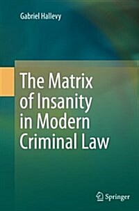 The Matrix of Insanity in Modern Criminal Law (Paperback, Softcover Repri)