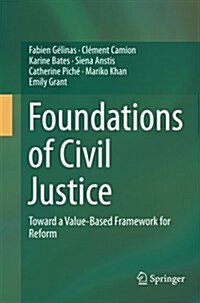 Foundations of Civil Justice: Toward a Value-Based Framework for Reform (Paperback, Softcover Repri)