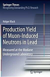 Production Yield of Muon-Induced Neutrons in Lead: Measured at the Modane Underground Laboratory (Paperback, Softcover Repri)