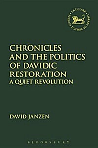 Chronicles and the Politics of Davidic Restoration : A Quiet Revolution (Hardcover)