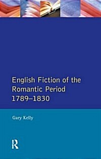 English Fiction of the Romantic Period 1789-1830 (Hardcover)