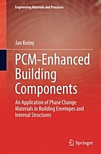 Pcm-Enhanced Building Components: An Application of Phase Change Materials in Building Envelopes and Internal Structures (Paperback, Softcover Repri)