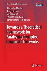 Towards a Theoretical Framework for Analyzing Complex Linguistic Networks (Paperback, Softcover Repri)