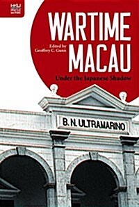 Wartime Macau: Under the Japanese Shadow (Hardcover)