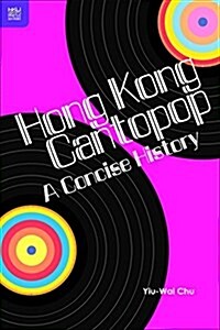 Hong Kong Cantopop: A Concise History (Hardcover)