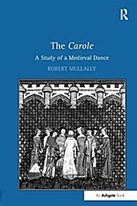 The Carole: A Study of a Medieval Dance (Paperback)
