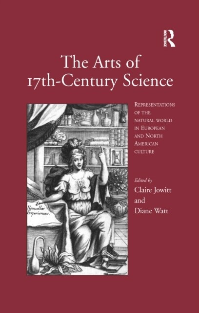 The Arts of 17th-Century Science : Representations of the Natural World in European and North American Culture (Paperback)