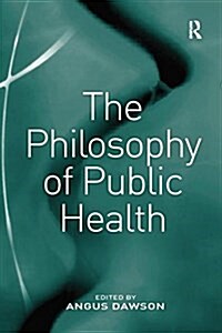 THE PHILOSOPHY OF PUBLIC HEALTH (Paperback)