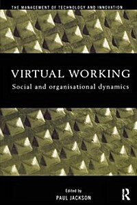 Virtual Working : Social and Organisational Dynamics (Hardcover)