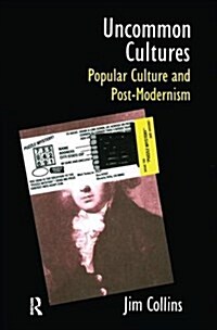 Uncommon Cultures : Popular Culture and Post-Modernism (Hardcover)