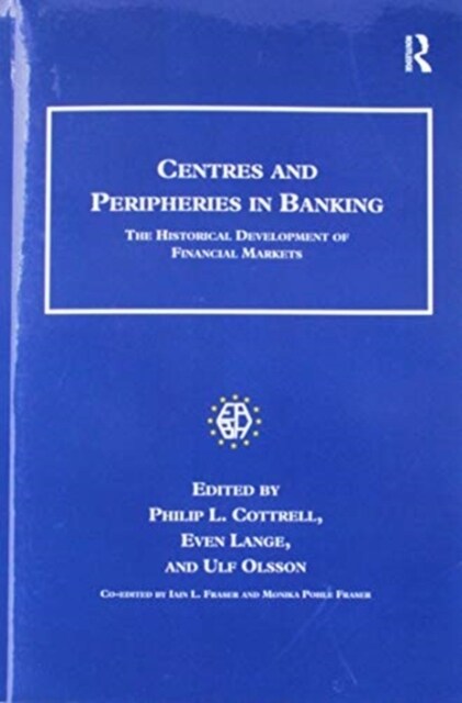 Centres and Peripheries in Banking : The Historical Development of Financial Markets (Paperback)