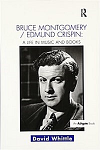 Bruce Montgomery/Edmund Crispin: A Life in Music and Books (Paperback)