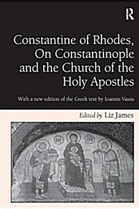 Constantine of Rhodes, On Constantinople and the Church of the Holy Apostles : With a new edition of the Greek text by Ioannis Vassis (Paperback)