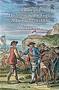 Affect and Abolition in the Anglo-Atlantic, 1770–1830 (Paperback)