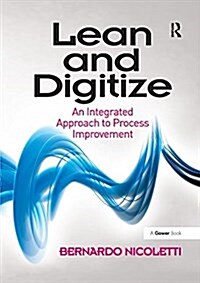 Lean and Digitize : An Integrated Approach to Process Improvement (Paperback)