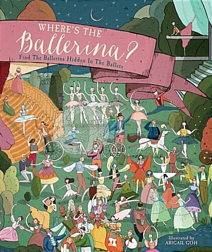 Wheres the Ballerina? : Find The Ballerinas Hidden in the Ballets (Hardcover)
