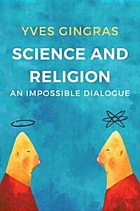 Science and Religion : An Impossible Dialogue (Paperback)