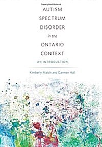 Autism Spectrum Disorder in the Ontario Context : An Introduction (Paperback)