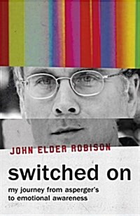 Switched On : My Journey from Asperger’s to Emotional Awareness (Paperback)
