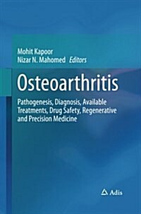 Osteoarthritis: Pathogenesis, Diagnosis, Available Treatments, Drug Safety, Regenerative and Precision Medicine (Paperback, Softcover Repri)