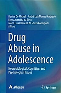 Drug Abuse in Adolescence: Neurobiological, Cognitive, and Psychological Issues (Paperback, Softcover Repri)