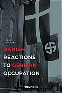 Danish Reactions to German Occupation : History and Historiography (Hardcover)