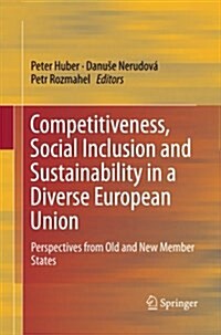Competitiveness, Social Inclusion and Sustainability in a Diverse European Union: Perspectives from Old and New Member States (Paperback, Softcover Repri)