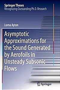 Asymptotic Approximations for the Sound Generated by Aerofoils in Unsteady Subsonic Flows (Paperback, Softcover Repri)