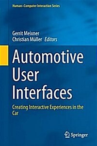 Automotive User Interfaces: Creating Interactive Experiences in the Car (Hardcover, 2017)