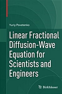 Linear Fractional Diffusion-Wave Equation for Scientists and Engineers (Paperback, Softcover Repri)