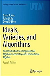 Ideals, Varieties, and Algorithms: An Introduction to Computational Algebraic Geometry and Commutative Algebra (Paperback, 4, Softcover Repri)