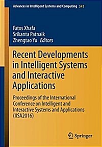 Recent Developments in Intelligent Systems and Interactive Applications: Proceedings of the International Conference on Intelligent and Interactive Sy (Paperback, 2017)