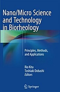 Nano/Micro Science and Technology in Biorheology: Principles, Methods, and Applications (Paperback, Softcover Repri)