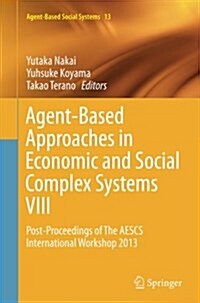 Agent-Based Approaches in Economic and Social Complex Systems VIII: Post-Proceedings of the Aescs International Workshop 2013 (Paperback, Softcover Repri)